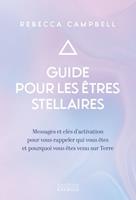   Guide pour les &ecirc;tres stellaires - Messages et cl&eacute;s d'activation pour vous rappeler qui vous &ecirc;tes et pourquoi vous &ecirc;tes venu sur Terr