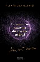 L'immense pouvoir du voyage astral - Viens on t'emmène ...