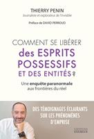 Comment se libérer des esprits possessifs et des entités ? - Une enquête paranormale aux frontières