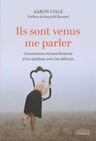   Ils sont venus me parler - Connexions extraordinaires d'un médium avec les défunts