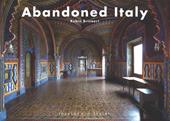 Abandoned Italy. Ediz. illustrata