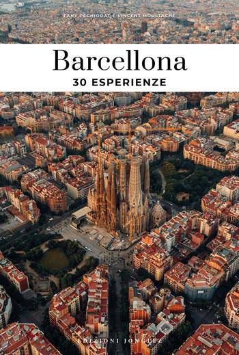 Barcellona. 30 esperienze - Fany Pechiodat, Vincent Moustache - Libro Jonglez 2024 | Libraccio.it