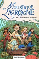 Moustique Lagrogne, T2 : Le Trésor de Phil Courtelame