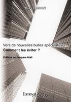   "Vers de nouvelles bulles spéculatives..." Comment les éviter ?
