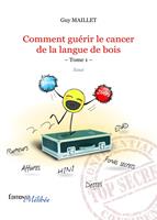   Comment guérir le cancer de la langue de bois - Tome 1
