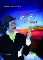   Dans le vif du sujet