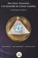   Des intra-terrestres à la pyramide de cristal-lumière