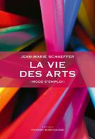   La vie des arts (mode d'emploi)