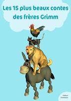   Les 15 plus beaux contes des fr&egrave;res Grimm
