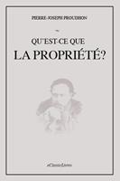   Qu'est-ce que la propriété ?: Recherche sur le principe du Droit et du Gouvernement