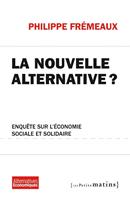   La Nouvelle alternative ? - Enquête sur l'économie sociale et solidaire