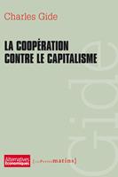   La Coop&eacute;ration contre le capitalisme