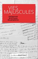   Vies majuscules. Autoportrait de la France des périphéries