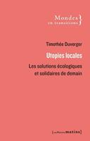   Utopies locales - Les solutions écologiques et solidaires de demain