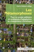   Les m&eacute;tamorphoses - Pour un projet &eacute;cologique et solidaire d'adaptation au changement climatique