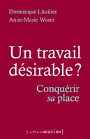   Un travail d&eacute;sirable ? - Conqu&eacute;rir sa place