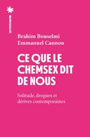  Ce que le chemsex dit de nous - Solitude, drogues et d&eacute;rives contemporaines