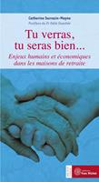 Tu verras, tu seras bien... - Enjeux humains et économiques dans les maisons de retraite