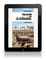   Pour en finir avec la civilisation - Un mythe barbare