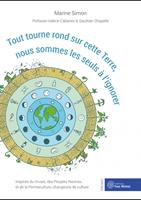   Tout tourne rond sur cette Terre, nous sommes les seuls à l'ignorer - Inspirés du Vivant, des Peuples Racines, et de la Permaculture, changeons de culture