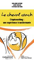   Le cheval coach - L'équicoaching : une expérience transformante