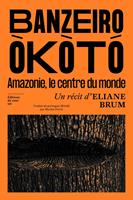   Banzeiro Òkòtó - L'Amazonie, le centre du monde