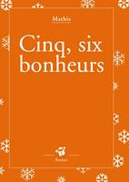   Cinq, six bonheurs