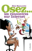Osez les rencontres sur Internet