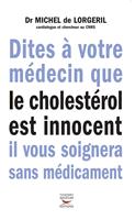 Dites à votre médecin que le cholestérol est innocent, il vous soignera sans médicaments