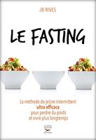  Le Fasting - La méthode du jeune intermittent ultra efficace pour perdre du poids et vivre longtemps