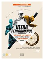   Ultra performance - Dépassez vos limites avec l'entraînement à glycogène bas
