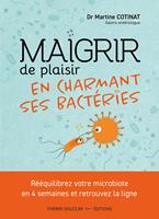   Maigrir de plaisir en charmant ses bactéries