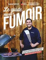  Le guide pratique du fumoir - Toutes les techniques de fumage au barbecue