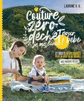   Couture zéro déchet pour bébé, je me lance ! - 27 objets réutilisables pour un mode de vie durable