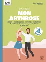   Je soigne mon arthrose : La méthode fiable pour sauver ses articulations et rester actif
