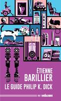   Le Guide Philip K. Dick