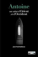 Antoine. Un saint d'Orient et d'Occident