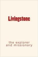   Livingstone : the explorer and missionary