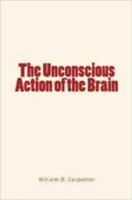 The Unconscious Action of the Brain