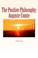   The Positive Philosophy: Auguste Comte