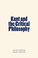   Kant and the Critical Philosophy