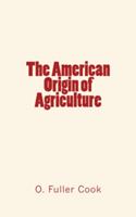 The American Origin of Agriculture