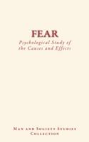 Fear : Psychological Study of the Causes and Effects