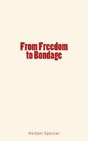   From Freedom to Bondage