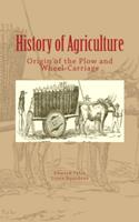   History of Agriculture : Origin of the Plow and Wheel-Carriage