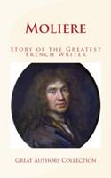 Moliere : Story of the Greatest French Writer
