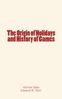   The Origin of Holidays and History of Games