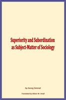  Superiority and Subordination as Subject-Matter of Sociology