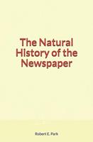   The Natural History of the Newspaper
