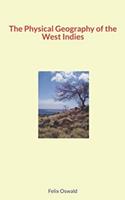   The Physical Geography of the West Indies